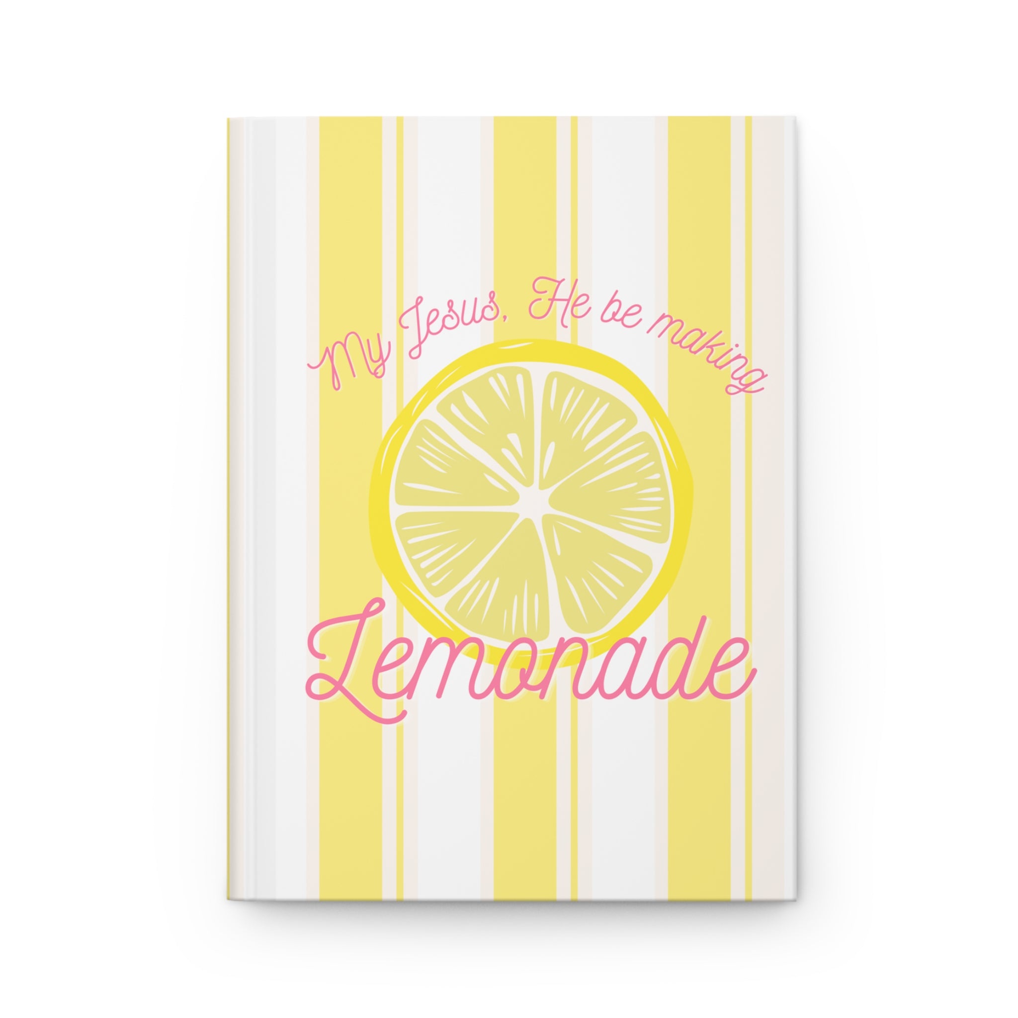 Jesus Be Makin' Lemonade Hardcover Journal Matte